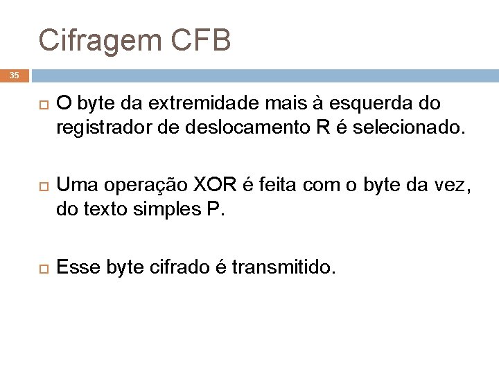 Cifragem CFB 35 O byte da extremidade mais à esquerda do registrador de deslocamento