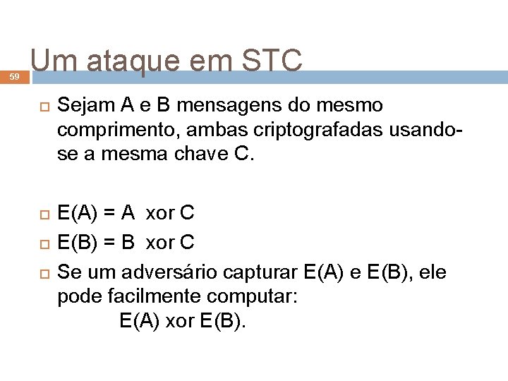 59 Um ataque em STC Sejam A e B mensagens do mesmo comprimento, ambas