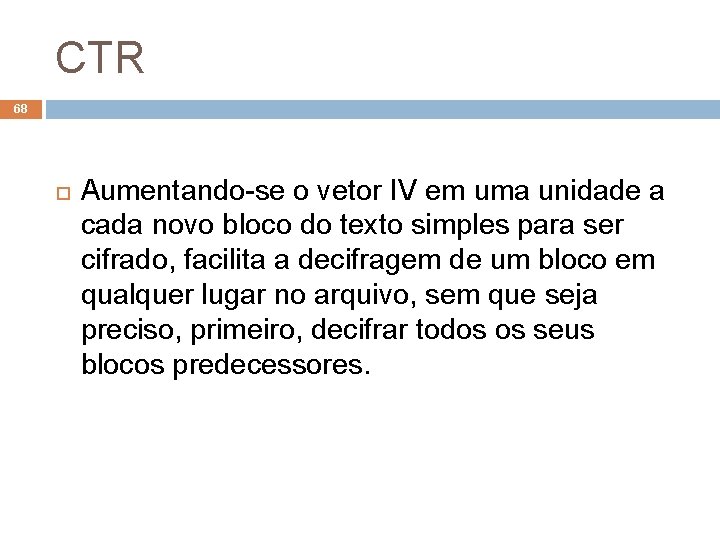 CTR 68 Aumentando-se o vetor IV em uma unidade a cada novo bloco do