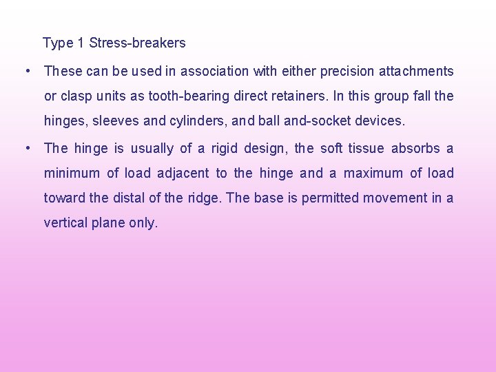 Type 1 Stress breakers • These can be used in association with either precision Type 1 Stress breakers • These can be used in association with either precision