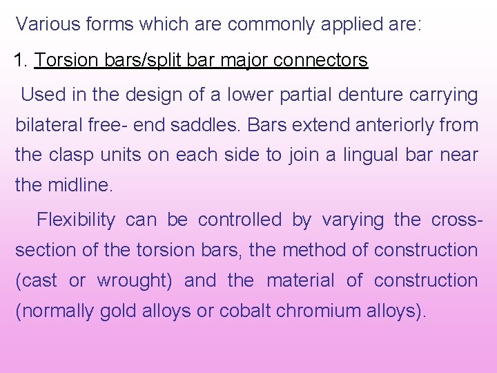 Various forms which are commonly applied are: 1. Torsion bars/split bar major connectors Used Various forms which are commonly applied are: 1. Torsion bars/split bar major connectors Used