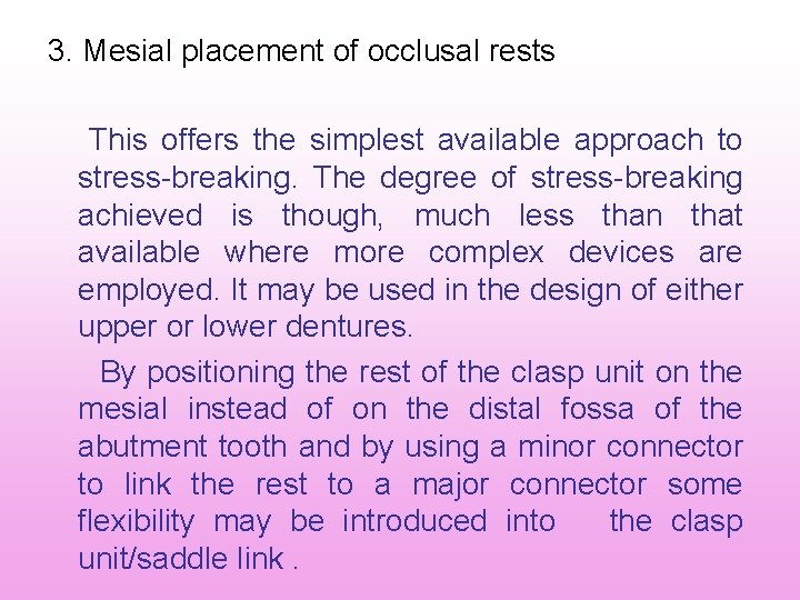 3. Mesial placement of occlusal rests This offers the simplest available approach to stress 3. Mesial placement of occlusal rests This offers the simplest available approach to stress
