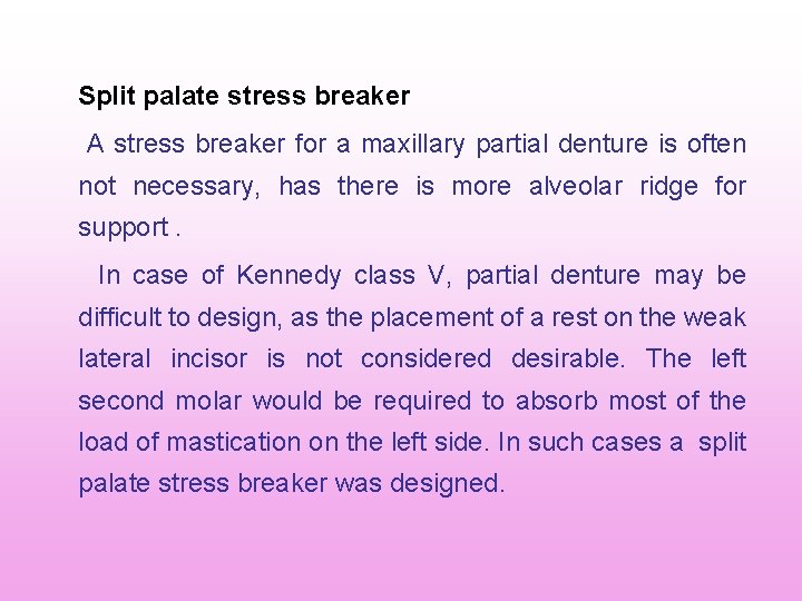 Split palate stress breaker A stress breaker for a maxillary partial denture is often Split palate stress breaker A stress breaker for a maxillary partial denture is often
