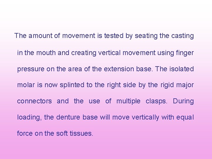 The amount of movement is tested by seating the casting in the mouth and The amount of movement is tested by seating the casting in the mouth and