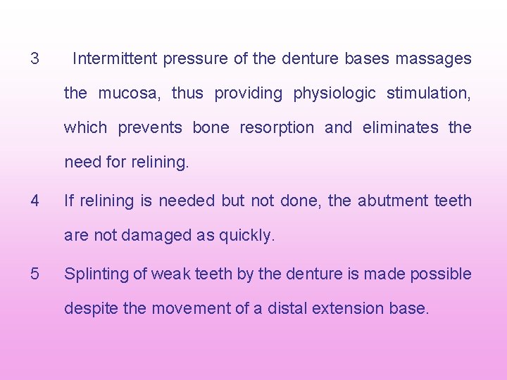 3 Intermittent pressure of the denture bases massages the mucosa, thus providing physiologic stimulation, 3 Intermittent pressure of the denture bases massages the mucosa, thus providing physiologic stimulation,