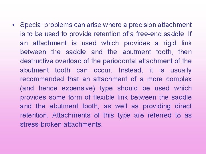 • Special problems can arise where a precision attachment is to be used • Special problems can arise where a precision attachment is to be used