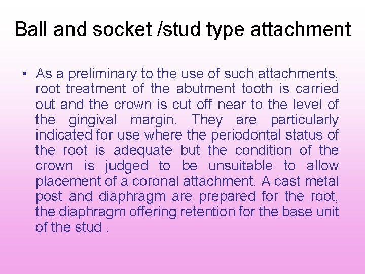Ball and socket /stud type attachment • As a preliminary to the use of Ball and socket /stud type attachment • As a preliminary to the use of