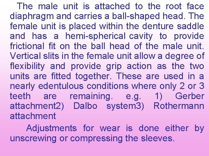 The male unit is attached to the root face diaphragm and carries a ball The male unit is attached to the root face diaphragm and carries a ball