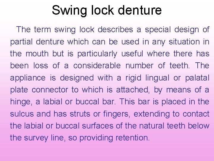 Swing lock denture The term swing lock describes a special design of partial denture Swing lock denture The term swing lock describes a special design of partial denture