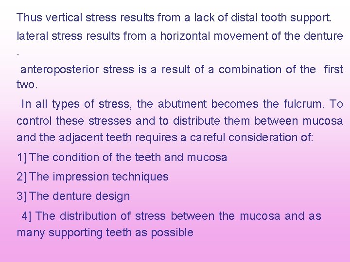 Thus vertical stress results from a lack of distal tooth support. lateral stress results Thus vertical stress results from a lack of distal tooth support. lateral stress results