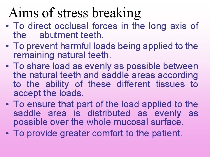 Aims of stress breaking • To direct occlusal forces in the long axis of Aims of stress breaking • To direct occlusal forces in the long axis of