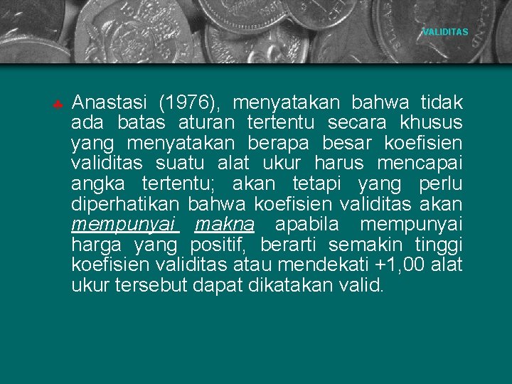 VALIDITAS § Anastasi (1976), menyatakan bahwa tidak ada batas aturan tertentu secara khusus yang