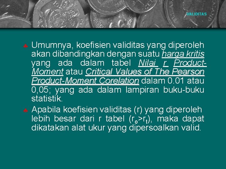 VALIDITAS § § Umumnya, koefisien validitas yang diperoleh akan dibandingkan dengan suatu harga kritis