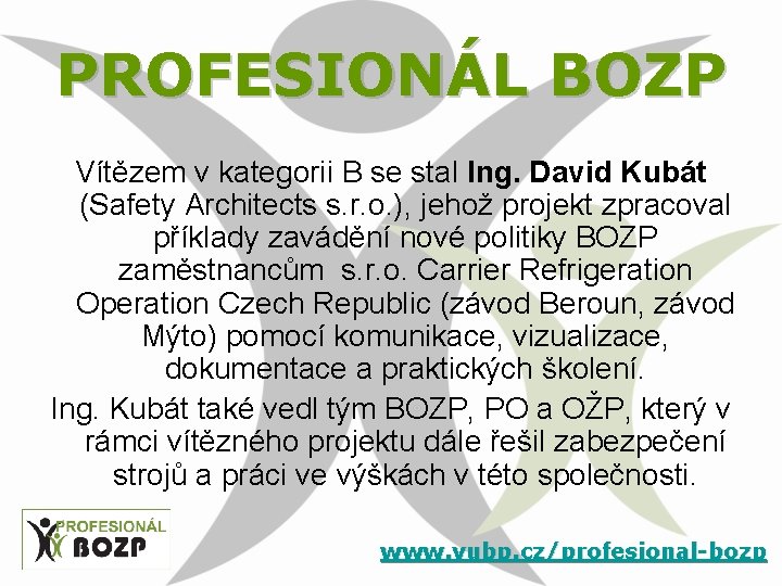 PROFESIONÁL BOZP Vítězem v kategorii B se stal Ing. David Kubát (Safety Architects s.