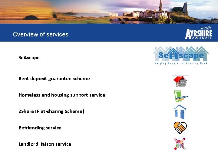 Overview of services Se. Ascape Rent deposit guarantee scheme Homeless and housing support service