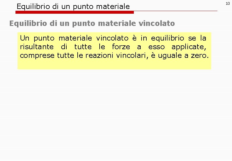 Equilibrio di un punto materiale vincolato Un punto materiale vincolato è in equilibrio se