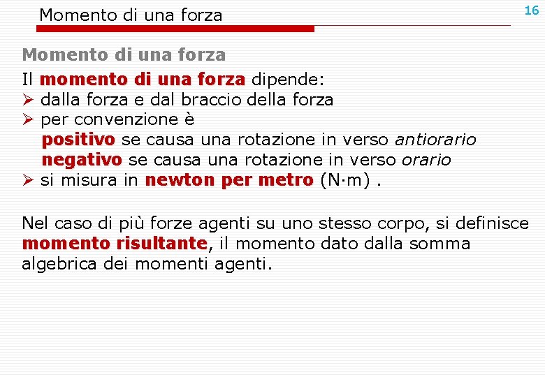 Momento di una forza 16 Momento di una forza Il momento di una forza