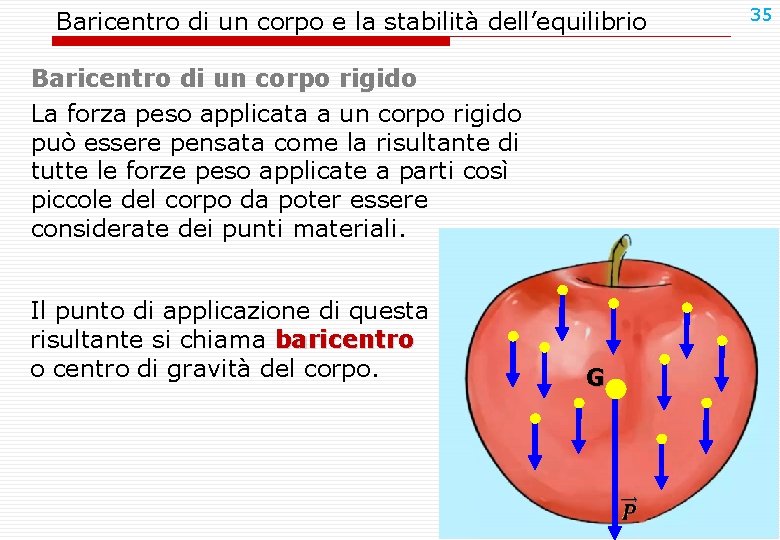 Baricentro di un corpo e la stabilità dell’equilibrio Baricentro di un corpo rigido La