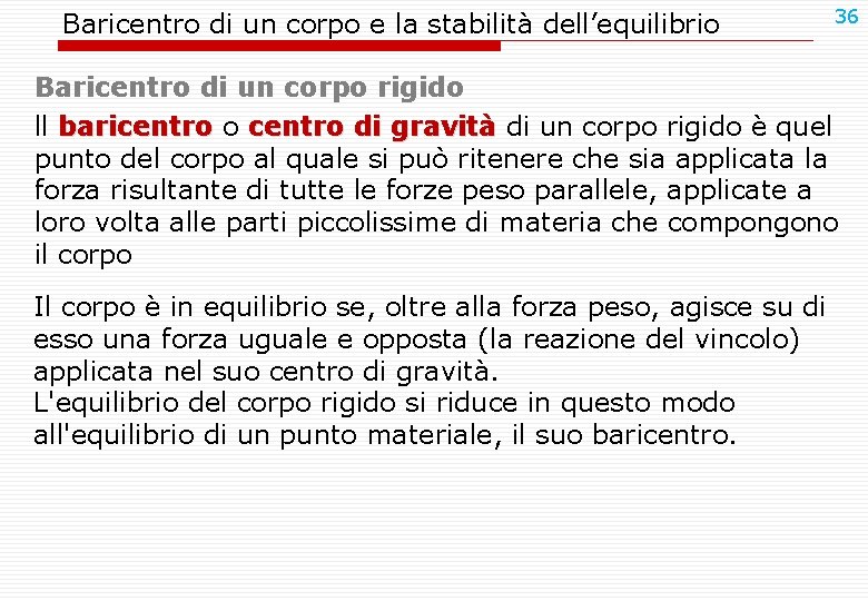 Baricentro di un corpo e la stabilità dell’equilibrio 36 Baricentro di un corpo rigido