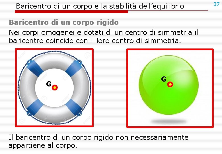 Baricentro di un corpo e la stabilità dell’equilibrio Baricentro di un corpo rigido Nei