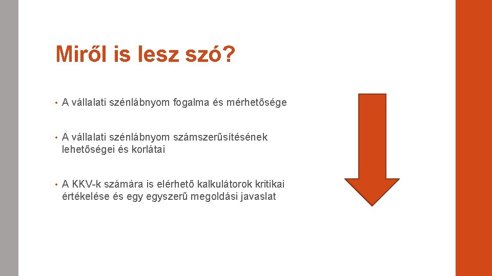 Miről is lesz szó? • A vállalati szénlábnyom fogalma és mérhetősége • A vállalati