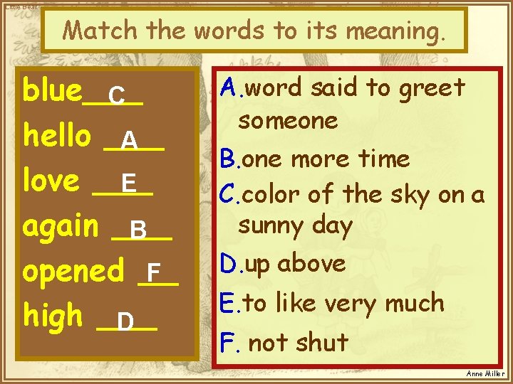 Little Bear Match the words to its meaning. blue___ C hello ___ A love