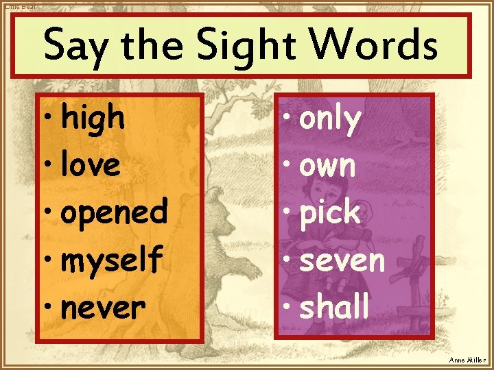 Little Bear Say the Sight Words • high • love • opened • myself