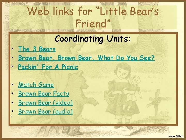 Little Bear Web links for “Little Bear’s Friend” Coordinating Units: • The 3 Bears