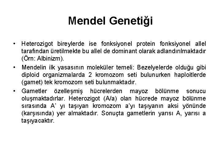 Mendel Genetiği • Heterozigot bireylerde ise fonksiyonel protein fonksiyonel allel tarafından üretilmekte bu allel
