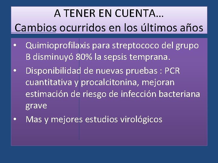 A TENER EN CUENTA… Cambios ocurridos en los últimos años • Quimioprofilaxis para streptococo