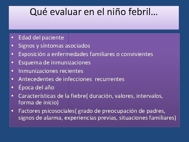 Qué evaluar en el niño febril… Edad del paciente Signos y síntomas asociados Exposición