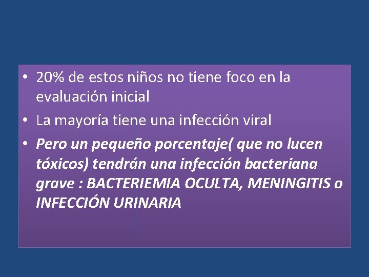  • 20% de estos niños no tiene foco en la evaluación inicial •