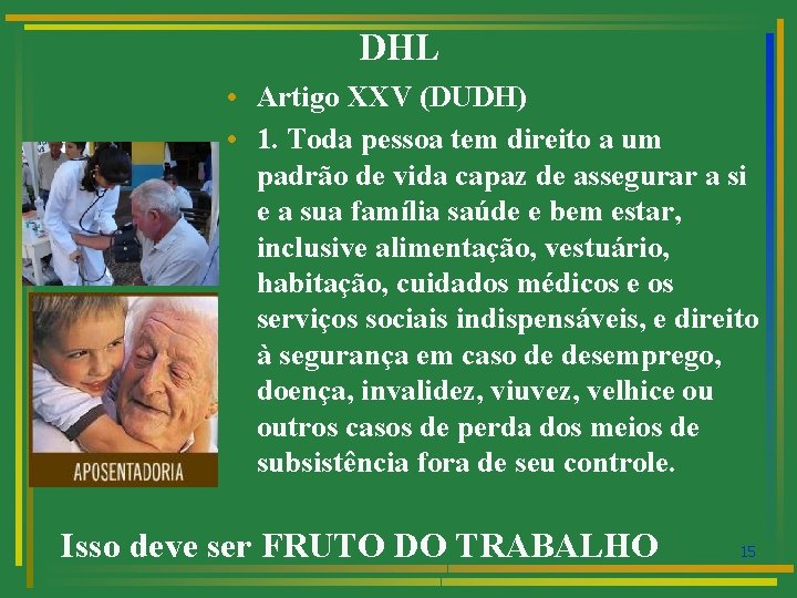 DHL • Artigo XXV (DUDH) • 1. Toda pessoa tem direito a um padrão