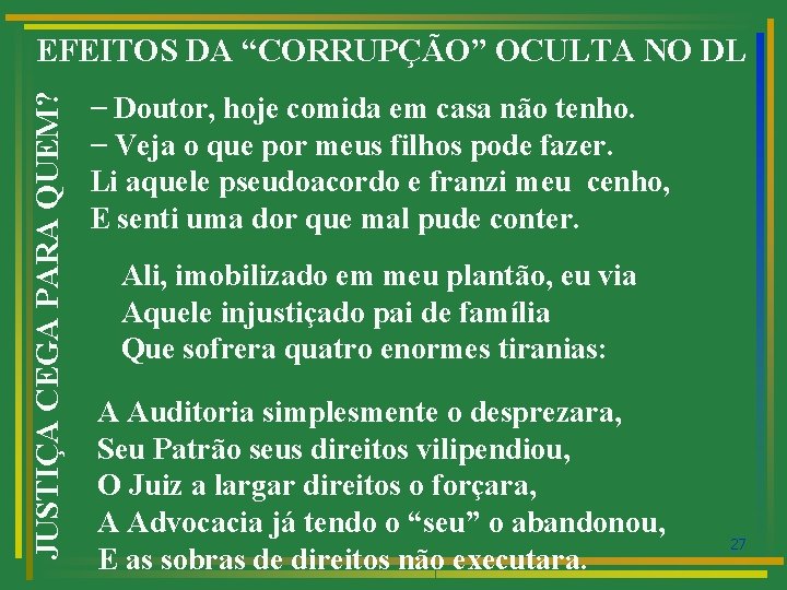 JUSTIÇA CEGA PARA QUEM? EFEITOS DA “CORRUPÇÃO” OCULTA NO DL − Doutor, hoje comida