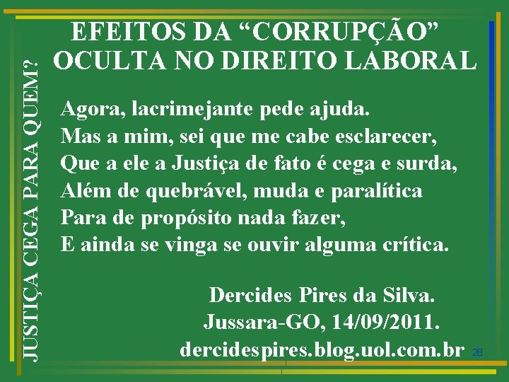 JUSTIÇA CEGA PARA QUEM? EFEITOS DA “CORRUPÇÃO” OCULTA NO DIREITO LABORAL Agora, lacrimejante pede
