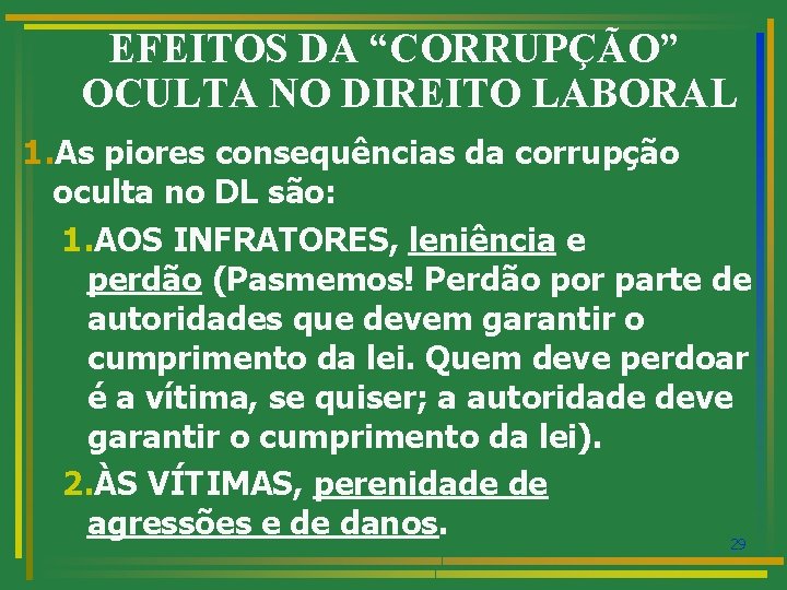 EFEITOS DA “CORRUPÇÃO” OCULTA NO DIREITO LABORAL 1. As piores consequências da corrupção oculta