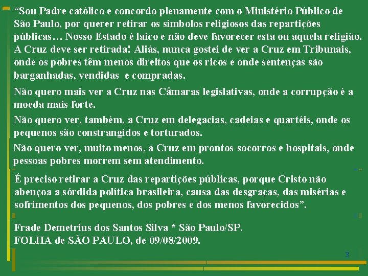 “Sou Padre católico e concordo plenamente com o Ministério Público de São Paulo, por