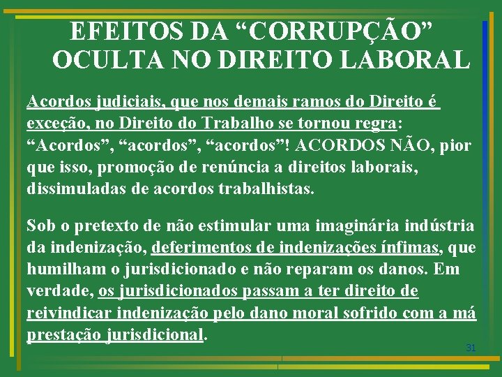 EFEITOS DA “CORRUPÇÃO” OCULTA NO DIREITO LABORAL Acordos judiciais, que nos demais ramos do