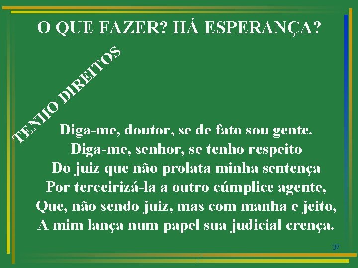 O QUE FAZER? HÁ ESPERANÇA? S O T I E R I D O