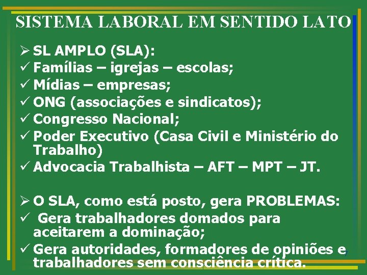 SISTEMA LABORAL EM SENTIDO LATO Ø SL AMPLO (SLA): ü Famílias – igrejas –