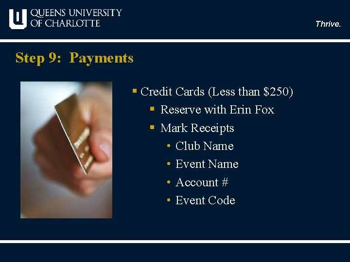 Thrive. Step 9: Payments § Credit Cards (Less than $250) § Reserve with Erin