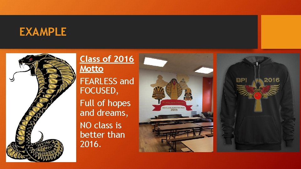 EXAMPLE Class of 2016 Motto FEARLESS and FOCUSED, Full of hopes and dreams, NO