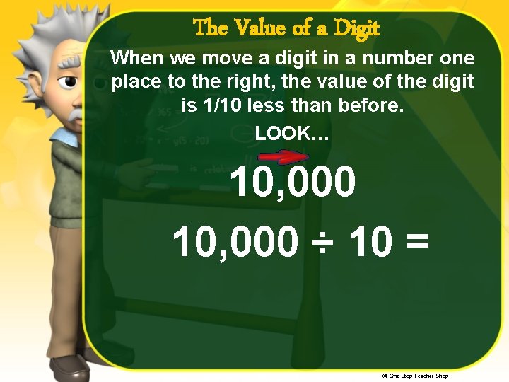 The Value of a Digit When we move a digit in a number one