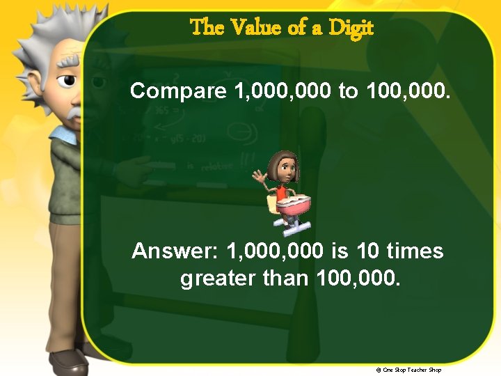 The Value of a Digit Compare 1, 000 to 100, 000. Answer: 1, 000