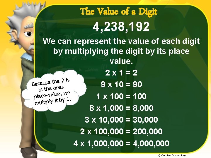 The Value of a Digit 4, 238, 192 We can represent the value of