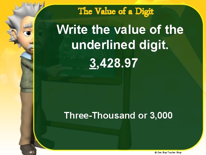 The Value of a Digit Write the value of the underlined digit. 3, 428.