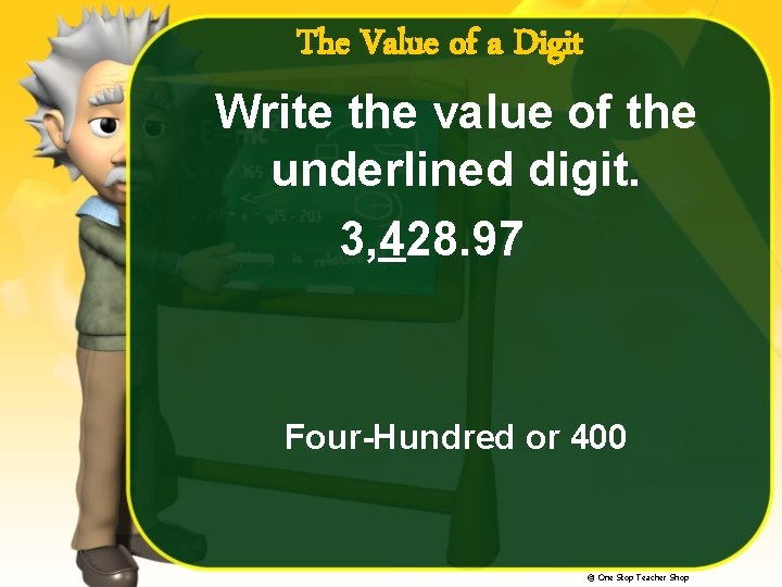 The Value of a Digit Write the value of the underlined digit. 3, 428.