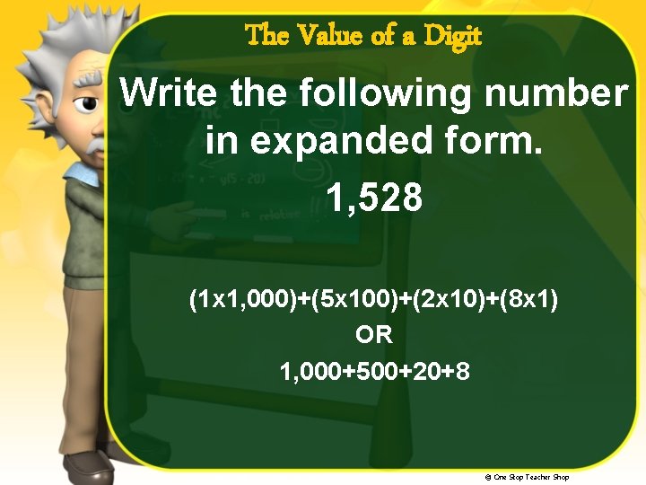 The Value of a Digit Write the following number in expanded form. 1, 528