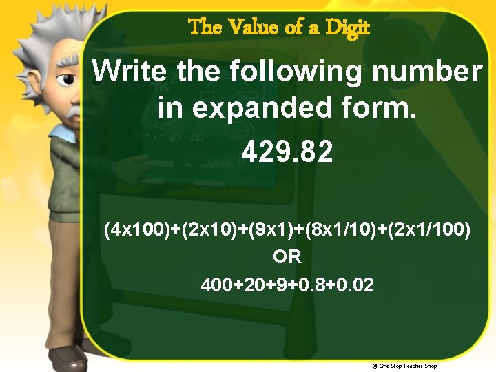 The Value of a Digit Write the following number in expanded form. 429. 82