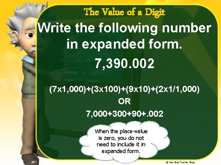 The Value of a Digit Write the following number in expanded form. 7, 390.